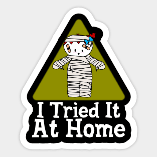 I Tried It At Home Sticker